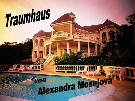 Traumhaus von Alexandra Mosejová.