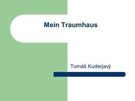 Mein Traumhaus Tomáš Kuderjavý.