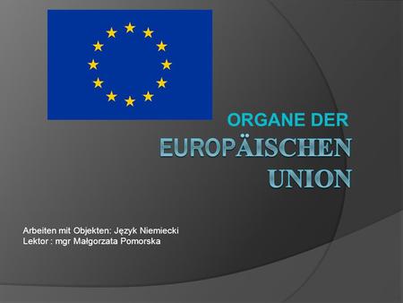EuropÄischen union ORGANE DER Arbeiten mit Objekten: Język Niemiecki