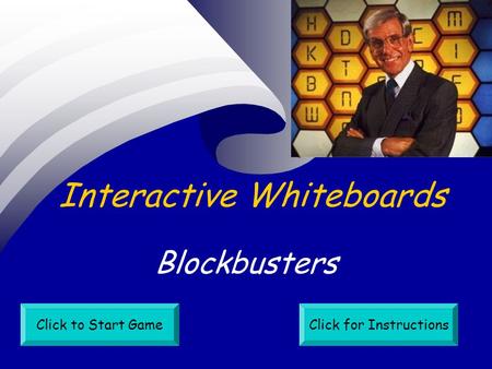 Interactive Whiteboards Blockbusters Click to Start GameClick for Instructions.