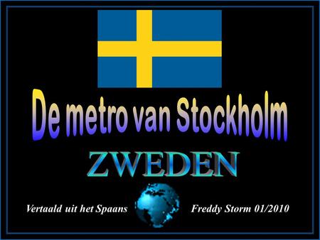 Vertaald uit het SpaansFreddy Storm 01/2010 De metro van Stockholm wordt beschouwd als de grootste kunstgalerij ter wereld. Er zijn 3 hoofdlijnen: