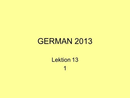 GERMAN 2013 Lektion 13 1.