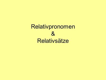 Relativpronomen & Relativsätze