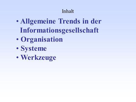Allgemeine Trends in der Informationsgesellschaft Organisation Systeme