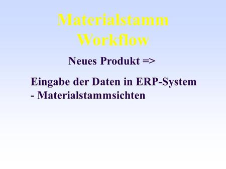 Materialstamm Workflow