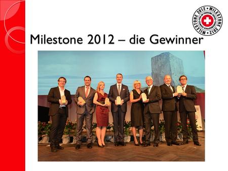 Milestone 2012 – die Gewinner. Der Preis 13. Ausgabe Motto «Auf zu neuen Ufern» Wichtigste Auszeichnung der Schweizer Tourismusbranche htr hotel revue.