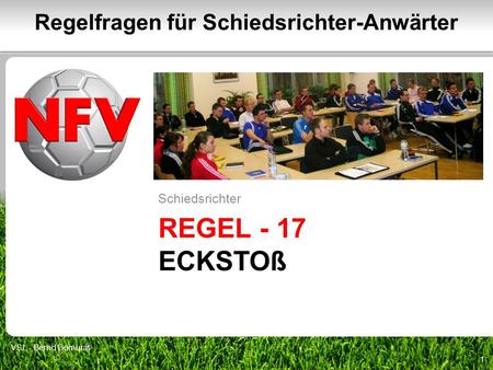 REGEL - 17 ECKSTOß Schiedsrichter 1 Regelfragen für Schiedsrichter-Anwärter VSL - Bernd Domurat.