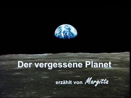 Der vergessene Planet erzählt von Margitta.