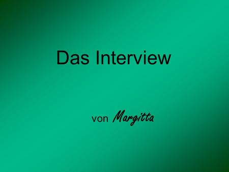 Das Interview von Margitta.