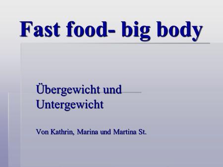 Übergewicht und Untergewicht Von Kathrin, Marina und Martina St.