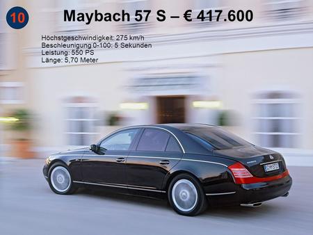 Maybach 57 S – € Höchstgeschwindigkeit: 275 km/h