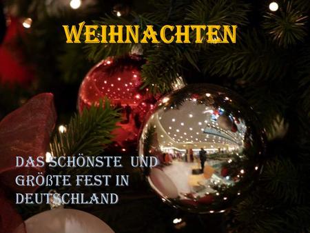 Weihnachten Das schönste und größte Fest in Deutschland.