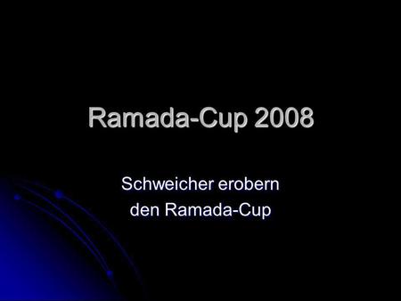 Schweicher erobern den Ramada-Cup