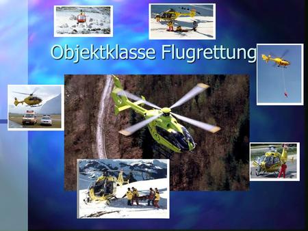 Objektklasse Flugrettung In ganz Österreich Objektklasse Flugrettung.