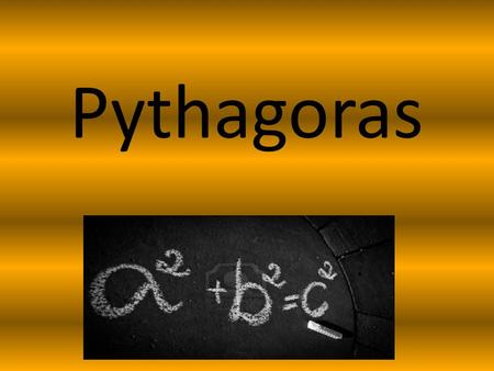 Pythagoras.