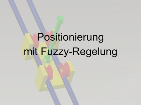 Positionierung mit Fuzzy-Regelung