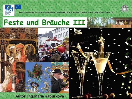 Feste und Bräuche III Autor: Ing.Marie Kabůrková