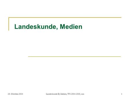 28. Oktober 2004Landeskunde D, Medien, WS 2004-2005, snn1 Landeskunde, Medien.