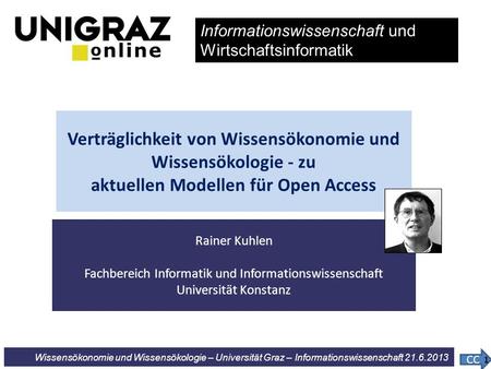 Wissensökonomie und Wissensökologie – Universität Graz – Informationswissenschaft 21.6.2013 Rainer Kuhlen Fachbereich Informatik und Informationswissenschaft.