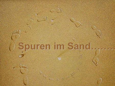 Spuren im Sand……….. Spuren im Sand………...
