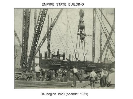 EMPIRE STATE BUILDING Baubeginn 1929 (beendet 1931)