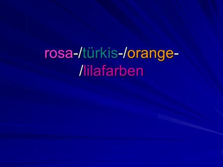 rosa-/türkis-/orange-/lilafarben