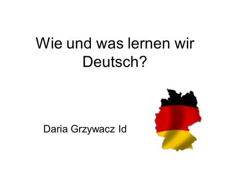 Wie und was lernen wir Deutsch?