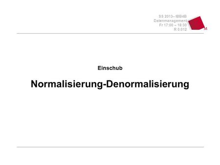 Einschub Normalisierung-Denormalisierung