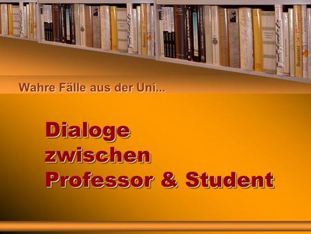 Dialoge zwischen Professor & Student