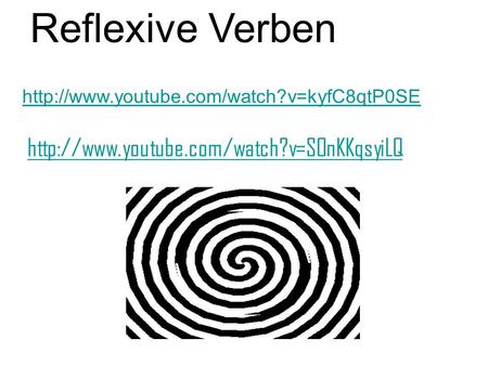 Reflexive Verben http://www.youtube.com/watch?v=SOnKKqsyiLQ http://www.youtube.com/watch?v=kyfC8qtP0SE http://www.youtube.com/watch?v=SOnKKqsyiLQ.
