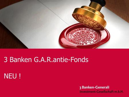 September 2008 Seite 1 3 Banken G.A.R.antie-Fonds NEU !