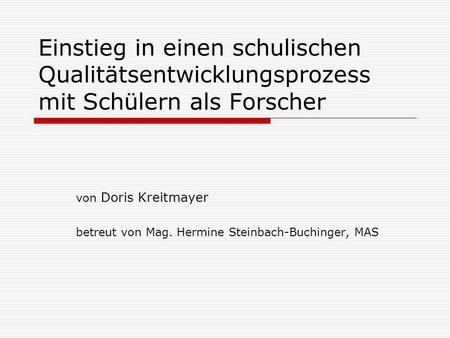 von Doris Kreitmayer betreut von Mag. Hermine Steinbach-Buchinger, MAS
