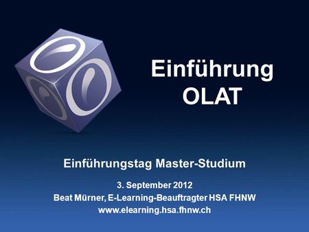 Einführung OLAT Einführungstag Master-Studium 3. September 2012