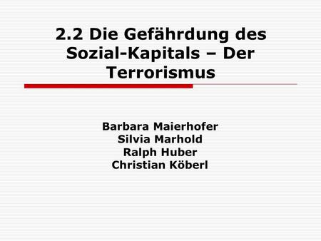 2.2 Die Gefährdung des Sozial-Kapitals – Der Terrorismus