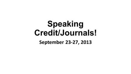 Speaking Credit/Journals! September 23-27, 2013. Deutsch 1 What do you do in your free time? I play piano. You play guitar. They play volleyball.