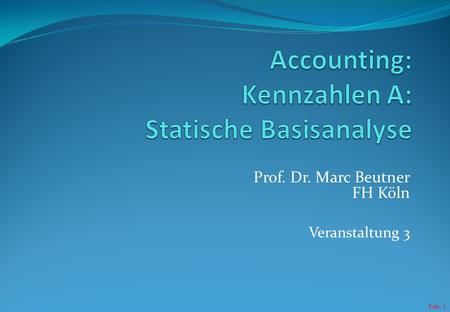 Accounting: Kennzahlen A: Statische Basisanalyse
