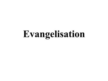 Evangelisation.