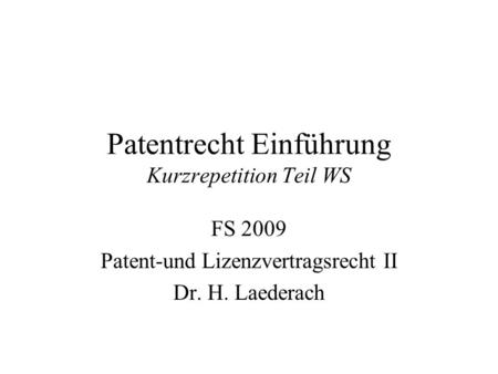 Patentrecht Einführung Kurzrepetition Teil WS