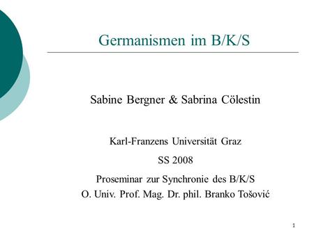 Germanismen im B/K/S Sabine Bergner & Sabrina Cölestin