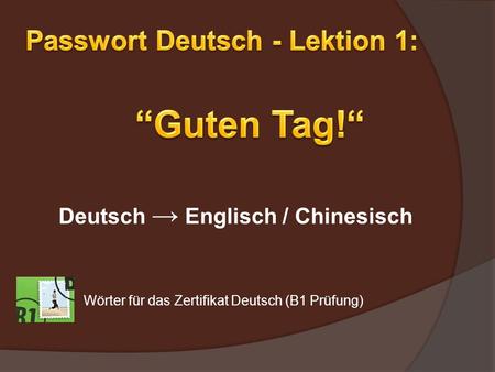 “Guten Tag!“ Passwort Deutsch - Lektion 1: