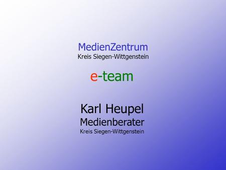 MedienZentrum Kreis Siegen-Wittgenstein e-team Karl Heupel Medienberater Kreis Siegen-Wittgenstein.