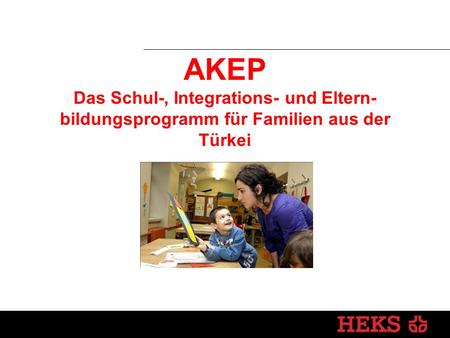 AKEP Das Schul-, Integrations- und Eltern-bildungsprogramm für Familien aus der Türkei.