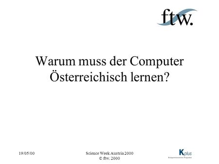 Warum muss der Computer Österreichisch lernen?