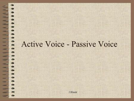 Active Voice - Passive Voice