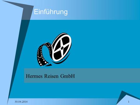 1 30.04.2014 Einführung Hermes Reisen GmbH. 30.04.2014 2 Inhaltsfolie Willkommen in der Firma Hermes Reisen GmbH! Tagesordnung/Themen Geschichte & Vision.