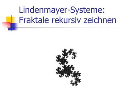 Lindenmayer-Systeme: Fraktale rekursiv zeichnen