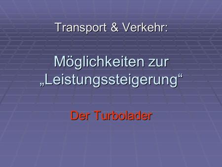 Transport & Verkehr: Möglichkeiten zur „Leistungssteigerung“