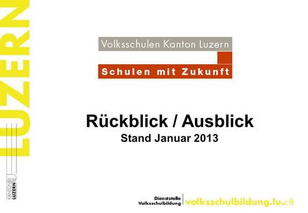 Rückblick / Ausblick Stand Januar 2013.