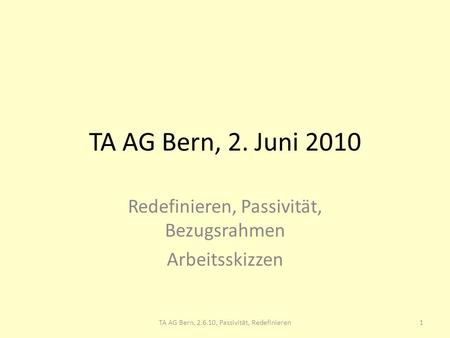 TA AG Bern, , Redefinieren, Passivität