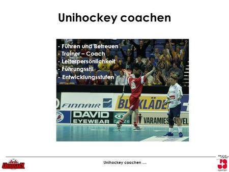 Unihockey coachen - Entwicklungsstufen - Führen und Betreuen
